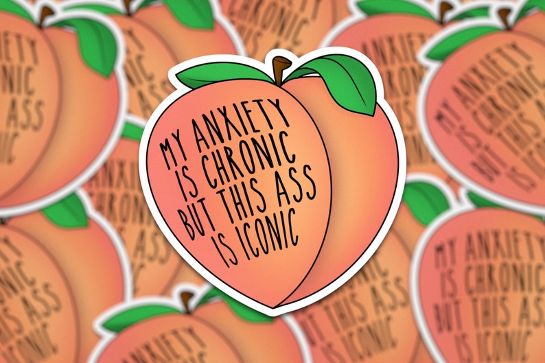 My Anxiety Is Chronic But This Ass Is Iconic | Peach Sticker | anxiety sticker | Squats Sticker | Workout Sticker | Anxious sticker | image 1