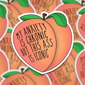 My Anxiety Is Chronic But This Ass Is Iconic | Peach Sticker | anxiety sticker | Squats Sticker | Workout Sticker | Sassy Peach