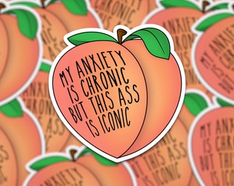 My Anxiety Is Chronic But This Ass Is Iconic | Peach Sticker | anxiety sticker | Squats Sticker | Workout Sticker | Sassy Peach