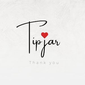 May include: White background with the words "Tip jar" in black script, a red heart above the word "jar", and the words "Thank you" in a smaller font below.