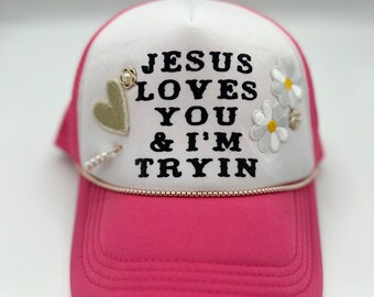 Jesus loves you & I&#39;m tryin Trucker hat