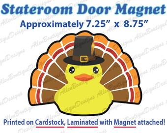 May include: A yellow rubber duck wearing a pilgrim hat with a brown and orange turkey tail. The duck is approximately 7.25 inches by 8.75 inches. The image text reads "Stateroom Door Magnet" and "Printed on Cardstock, Laminated with Magnet attached!"