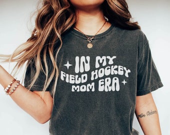 Comfort Colors® In my Field Hockey Mom Era Tshirt, Retro Field Hockey Mom Shirt Funny, Gift for Field Hockey Mama Tee, Game Day Shirt Women