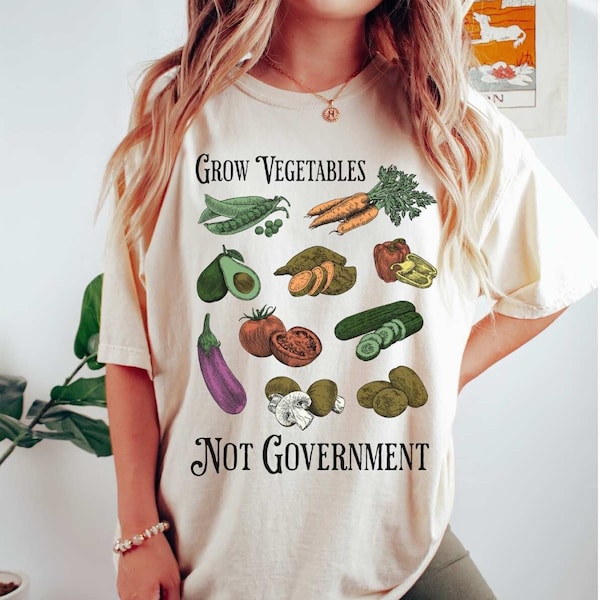 Comfort Colors® Grow Vegetables Not Government Shirt, Cottagecore Homestead Tee, Garden Lover Shirt, Veggie Tshirt, Libertarian Plant Lover