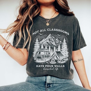 Comfort Colors® Not all Classrooms Have Four Walls, Homeschool Mom Shirt, Christian Homeschool Tee, Charlotte Mason Homestead Crunchy Mama