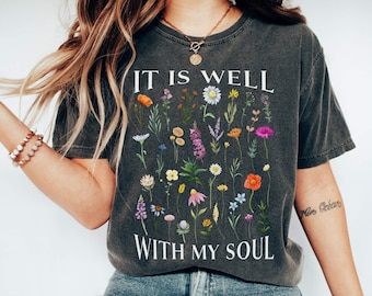 Comfort Colors® It is Well With My Soul Christian Tshirt, Vintage Floral Christian Tee, Wildflower Boho Jesus Apparel, Cute Bible Quote Gift