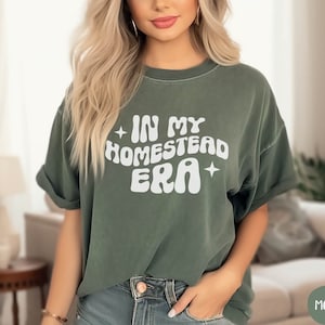 Comfort Colors® In my Homestead Era, Homestead Tshirt, Homeschool Tshirt Holistic Health Homesteading Living Off-Grid Anti-Government Shirt