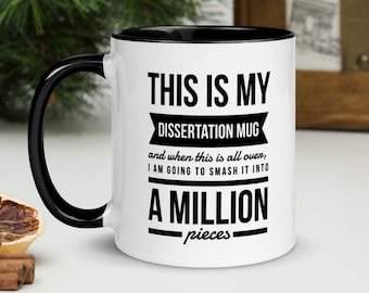 Funny Dissertation Mug, Graduate Student Coffee Cup, Masters Degree Graduation, MBA Graduation Gifts, PH D Dissertation Gifts for Friends