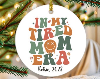 Personalized In my Tired Mom Era, Funny Ornament for Mom, Christmas Ornament 2024, Funny Mom Gift, Custom Name New Mom Gift, Retro Mom Gift