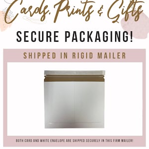 May include: A white envelope with a brown cardboard backing is shown. The envelope is inside a rigid mailer. The text "SECURE PACKAGING!" is at the top of the image. The text "SHIPPED IN RIGID MAILER" is below the envelope. The text "BOTH CARD AND WHITE ENVELOPE ARE SHIPPED SECURELY IN THIS FIRM MAILER!" is at the bottom of the image. The text "ETSY SHOP: @CARDSPRINTSANDGIFTS" is at the bottom of the image.
