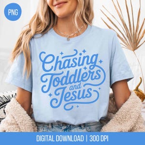 Chasing Toddlers and Jesus PNG, Digital Download Retro Script Cursive Christian Mama Png, Faith-Based Mom, Bible Verse Jesus Sublimation PNG