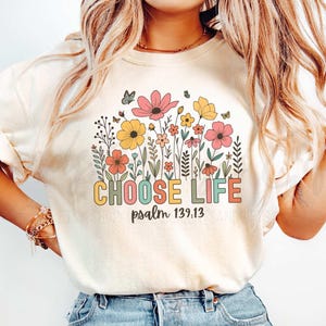 Comfort Colors® Choose Life Christian Shirt, Pro Life Christian Religious Graphic Wildflower, Unapologetically ProLife, Save the Babies Tee