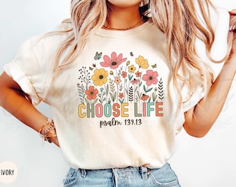 Chemise chrétienne Comfort Colors® Choose Life, fleurs sauvages religieuses chrétiennes Pro Life, résolument ProLife, t-shirt Save the Babies