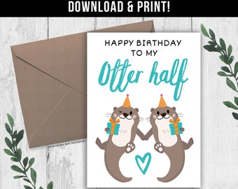 DIGITAL DOWNLOAD Funny Birthday Card for him, her, wife, husband, boyfriend, girlfriend, Cute Otter Card, My Otter Half Pun Card, Funny Pun