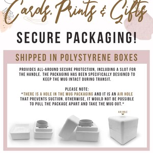 May include: A white polystyrene box with a hole in the top for air circulation. The box is designed to protect a mug during shipping. The text "Cards. Prints & Gifts" and "SECURE PACKAGING!" is at the top of the image. The text "SHIPPED IN POLYSTYRENE BOXES" is in the middle of the image. The text "PLEASE NOTE:" is at the bottom of the image. The text "*THERE IS A HOLE IN THE MUG PACKAGING AND IT IS AN AIR HOLE THAT PREVENTS SUCTION. OTHERWISE, IT WOULD NOT BE POSSIBLE TO PULL THE PACKAGE APART AND TAKE THE MUG OUT.*" is at the bottom of the image. The text "ETSY SHOP: @CARDSPRINTSANDGIFTS" is at the bottom of the image.