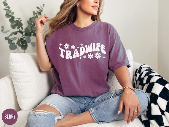 TradWife Shirt, Traditional Wife TShirt, Homemaker Shirt, SAHM Shirts, Conservative Mama Gifts, Christian Mom Shirt, Stay At Home Mom Tee