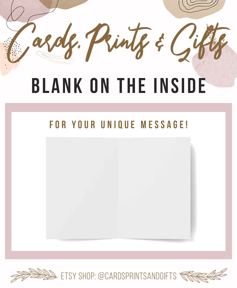 May include: A blank greeting card with a white interior and a brown and pink abstract design on the front. The text "Cards. Prints & Gifts" and "BLANK ON THE INSIDE" is printed on the front of the card. The text "FOR YOUR UNIQUE MESSAGE!" is printed below the card. The text "ETSY SHOP: @CARDSPRINTSANDGIFTS" is printed below the card.