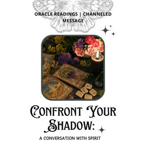 May include: An image with the text "Oracle Readings | Channeled Message" above a square image of tarot cards, flowers, a candle, and runes. The text "Confront Your Shadow: A Conversation With Spirit" is below the square image, with a butterfly illustration at the top.