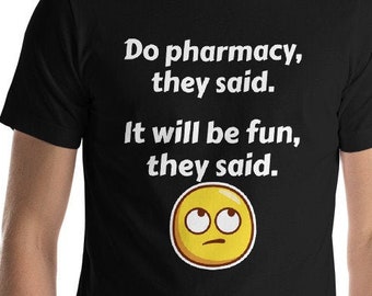 Do pharmacy, it will be fun UNISEX funny t-shirt, pharmacist, pharmacy tech, pharmacy humor, pharmacy pun, pharm!