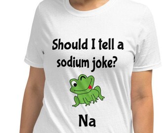 Funny Na / Sodium joke - Short-Sleeve Unisex T-Shirt