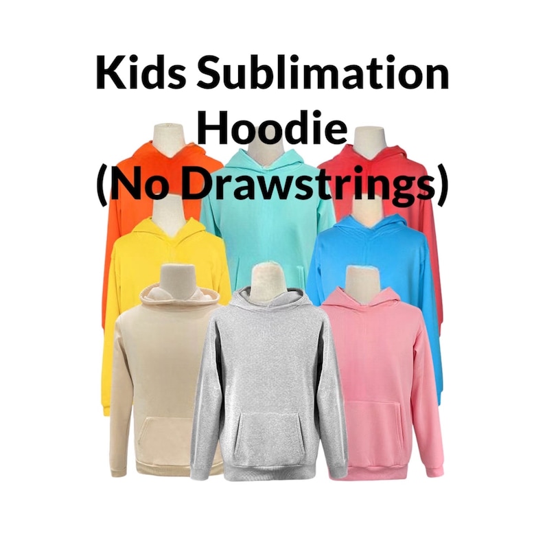 May include: A set of eight kids' hoodies in various colors, including red, orange, yellow, green, blue, and pink. The hoodies are all made of a soft, comfortable fabric and have no drawstrings.  Kids Sublimation Hoodie (No Drawstrings)