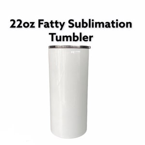 22oz FATTY Blank Straight Sublimation Tumbler