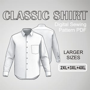 Classic Dress Shirt for men Button Up Business Formal Shirt - Larger Sizes - 2XL + 3XL + 4XL - Digital Sewing Pattern PDF
