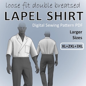 Larger Sizes  XL / 2XL / 3XL - Double Breasted Lapel Shirt for men with 3/4 sleeves and a breast pocket - Digital Sewing Pattern PDF