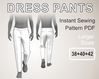 Dress Pants for men Suit Pants Trousers for men Slacks Tuxedo Pants for men Chino - Digital Sewing Pattern PDF - Larger Sizes 38+40+42