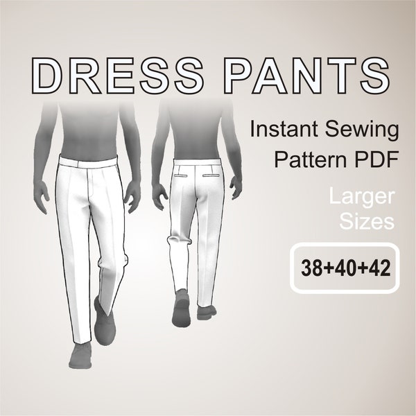 Dress Pants for men Suit Pants Trousers for men Slacks Tuxedo Pants for men Chino - Digital Sewing Pattern PDF - Larger Sizes 38+40+42