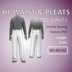 Larger Sizes 38 to 42 High Waisted Dress Pants with Pleats for men Formal Slacks Tuxedo Trousers - Digital Sewing Pattern PDF -
