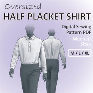 Half-Placket Shirt for men Oversized Popover Shirt with long sleeves - Medium Sizes  M / L / XL - Digital Sewing Pattern PDF