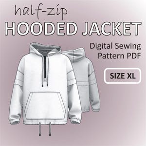 Könnte beinhalten: Ein digitales PDF-Schnittmuster für eine Kapuzenjacke mit halbem Reißverschluss. Die weiße Jacke hat eine Vordertasche, einen Kordelzug am Saum und eine Kapuze. Der Text "SIZE XL" steht in einem weißen Rechteck. Die Worte "half-zip HOODED JACKET" stehen oben.