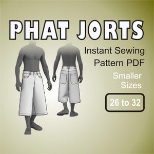 May include: Image of a sewing pattern for "PHAT JORTS." The image shows two figures wearing white denim shorts. Text on the image reads "Instant Sewing Pattern PDF" and "Smaller Sizes 26 to 32."