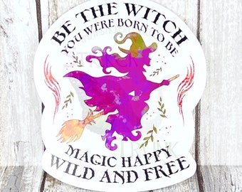 Be The Witch Sticker, Halloween Sticker, Witch, Magic, Be The Witch You Were Born To Be, Witch Sticker