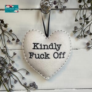 KINDLY FUCK OFF!!! Decorative Hanging Love Heart Sign , Ideal Gift Idea.