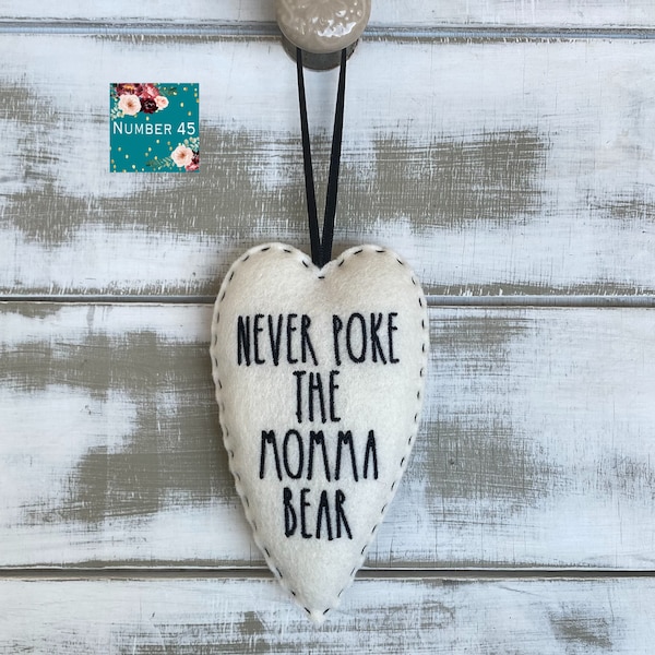 Never Poke The Momma Bear , Hanging Heart Sign, Ideal Gift for Moms, New Baby