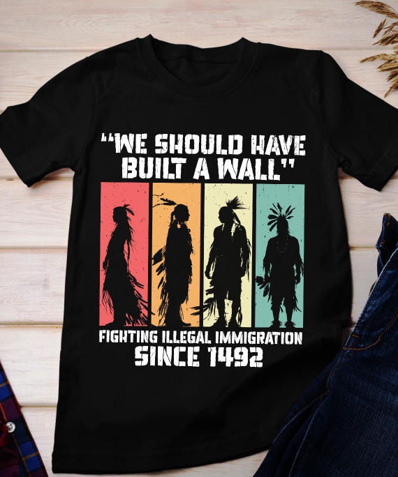 We Should Have Built The Wall - Native American T-Shirt We Should Have Built The Wall - Native American T-Shirt