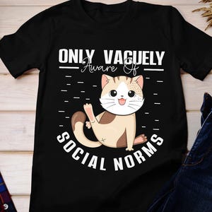 Funny Cat Social Norms Graphic Tee - Meme Shirt
