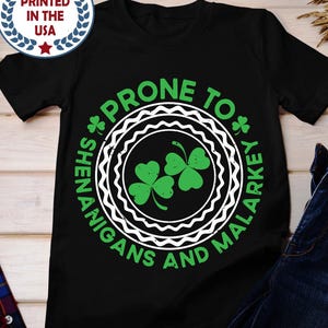 St Patricks Day T-Shirt, Prone To Shenanigans And Malarkey Shirt, Clover And Shamrock Irish Tee, Unisex Jersey Short Sleeve Tee for Men and