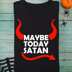 Maybe Today Satan Shirt, Halloween Shirt,  Satan Goth Occult Funny Shirt Funny Alternative Clothing, Gothic Emo Design