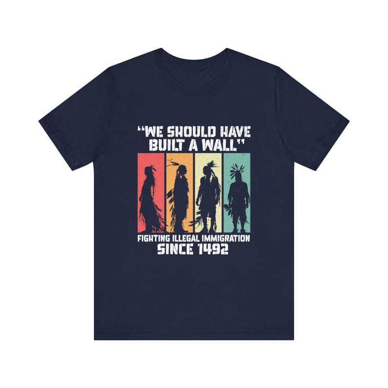 Nous aurions dû construire un mur. T-shirt amérindien, cadeau amérindien, chemise autochtone de fierté amérindien image 7