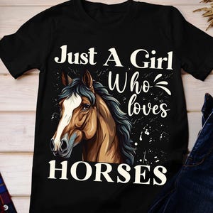 Just a Girl Who Loves Horses Shirt, Horse Lover Shirt, Horse Shirt, Gift For Horse Owner, Girls Horse Shirt, Farmer Shirt, Ranch Life Shirts