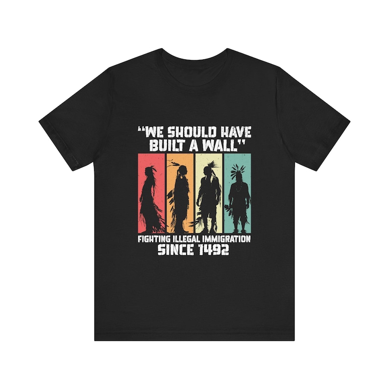 Nous aurions dû construire un mur. T-shirt amérindien, cadeau amérindien, chemise autochtone de fierté amérindien image 1