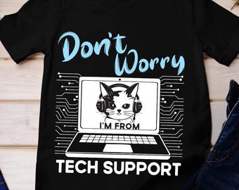 May include: Black t-shirt with a white graphic of a cat wearing headphones in front of a laptop. The text "Don't Worry I'm From Tech Support" is printed on the shirt.