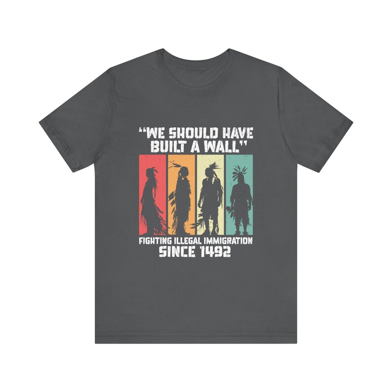 Nous aurions dû construire un mur. T-shirt amérindien, cadeau amérindien, chemise autochtone de fierté amérindien image 6