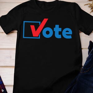 Vote Shirt, Vote Election Shirt, Vote Shirts, Politics Shirt, Voting Shirt, Voter Registration, Vote Shirt Women, Voter Tshirt