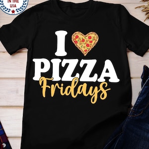 I Love Pizza Fridays Shirt, I Heart Pizza T-Shirt, Funny School Pizza Family Pizza Night Tee, Kids Men Womens Pizza Friday Shirt
