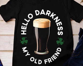 Dark Beer St Patrick's Day Shirt: Hello Darkness My Old Friend Unisex Tee