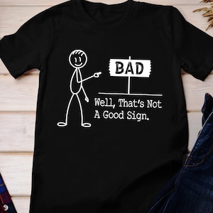 Well That&#39;s not a Good Sign Shirt,Having Bad Day Gift,Novelty Joke Tee,Funny Sarcastic Well Slogan Tee,Dark Humor Crew For Best Friend Men